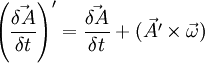 \left(\frac{\vec{\delta A}}{\delta t}\right)' = \frac{\vec{\delta A}}{\delta t} + (\vec{A'}\times\vec{\omega})