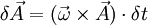 \delta \vec{A} = (\vec{\omega}\times\vec{A}) \cdot \delta t